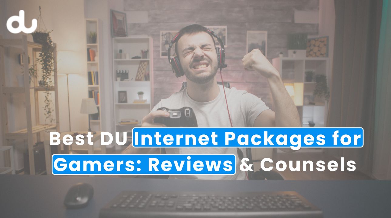 Best DU Internet Packages for Gamers